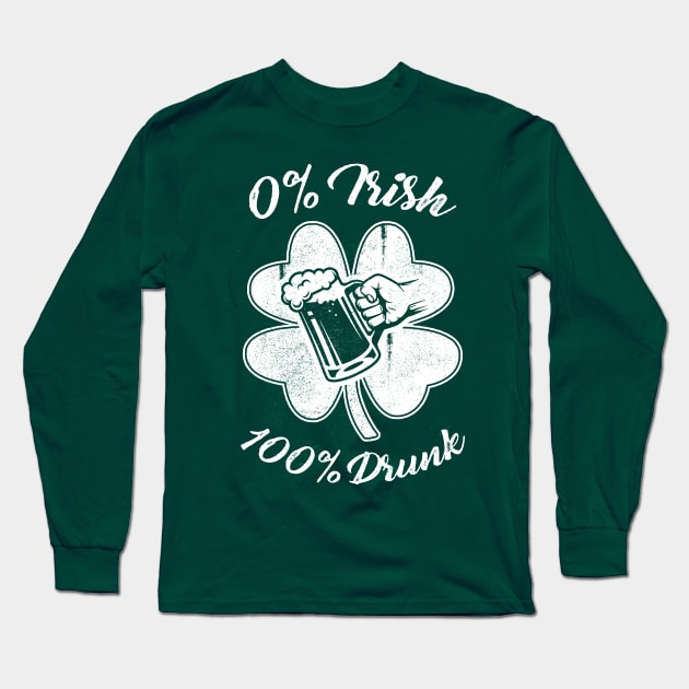 0% Irish, 100% Drunk Long Sleeve T-Shirt by obet619315